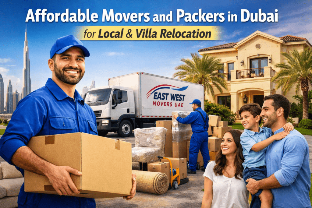 Affordable Movers and Packers in Dubai providing local house shifting and villa relocation services with professional packing by East West Movers UAE.